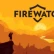 Firewatch ha venduto più di 500 mila copie