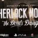Nuove immagini per Sherlock Holmes: The Devil&#039;s Daughter